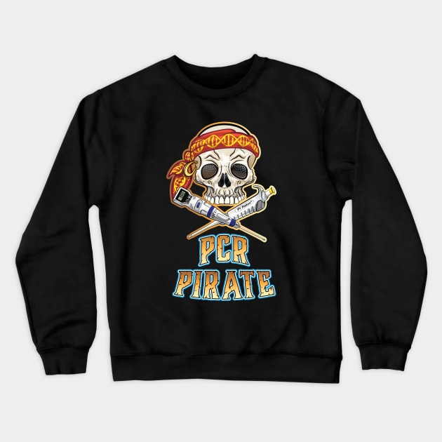 PCR Pirate Funny Design for DNA Biotechnology Lab Scientists Crewneck Sweatshirt by SuburbanCowboy